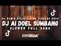 Download Lagu DJ AI DOEL SUMBANG REMIX VIRAL TIKTOK TERBARU 2024 SLOWED FULL SONG