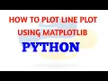 HOW TO INSTALL MATPLOTLIB HOW TO PLOT LINE PLOT USING MATPLOTLIB PYTHON MINI PROJECT