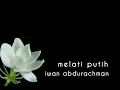 Lagu IWAN ABDURACHMAN - MELATI PUTIH - lirik
