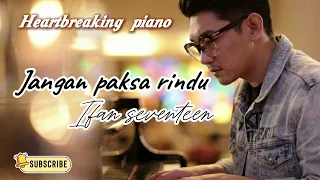 jangan paksa rindu ifan seventeen terbaru 2026 viral 