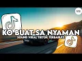 Download Lagu DJ KO BUAT SA NYAMAN STYLE KONDANG COCOK BUAT NYANTAI VIRAL TIKTOK TERBARU 2025