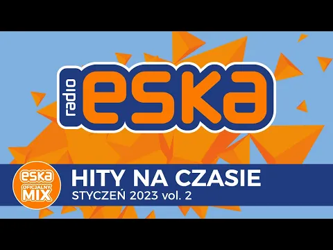Download MP3 ESKA Hity na Czasie Styczeń 2023 vol. 2 – oficjalny mix Radia ESKA