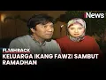 Download Lagu Intip Keharmonisan Keluarga Ikang Fawzi Sambut Ramadhan | Flashback