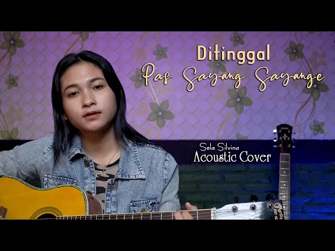 Download MP3 Ditinggal Pas Sayang Sayange ~ Sela Silvina  ||  Acoustic Lyrics cover