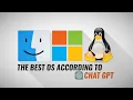 Windows vs Linux vs macOS The Best OS According to ChatGPT