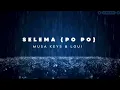 Selema -Lyrics Musa keys & Loui