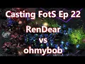 Casting FotS Episode 22 RenDear vs ohmybob Riding the Bane Wave