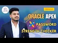 Build a Smart Password Strength Checker in Oracle APEX JS Regex thanigaisolutions