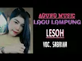 Download Lagu LESOH_LAGU LAMPUNG_AGUNG MUSIC_VOC.SABRINA