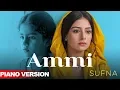 Lagu Ammi (Piano Versio) | Kamal Khan | B Praak | Jaani | Sufna | Latest Punjabi Songs 2020