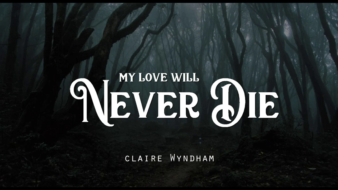 My Love Will Never Die - Claire Wyndham (LYRICS)