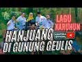 Download Lagu HANJUANG DI GUNUNG GEULIS__HEGAR KONTESA__LAGU KARUHUN GUYS.. MERINDING