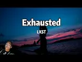 Lagu LXST - Exhausted (Lyrics)