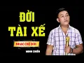 Download Lagu Nhạc Chế Đời l Đời Tài Xế - Minh Chiến l Vô Lăng Cầm Tay Quyết Không Làm Sai l Danh Tuấn Trung