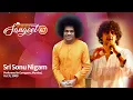 Download Lagu Sai Baba Bolo | Sri Sonu Nigam | Oct 31, 2009 | Sri Sathya Sai Sangeet #47
