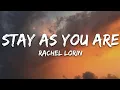 Download Lagu Rachel Lorin - Stay As You Are (Lyrics) [7clouds Release] |25min