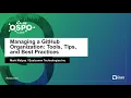 Managing a GitHub Organization Tools Tips and Best Practices - Mark Matyas