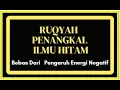 Download Lagu RUQYAH PENANGKAL ILMU HITAM - BEBAS DARI PENGARUH ENERGI NEGATIF