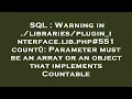 SQL Warning in lib php count Parameter must be an array or an