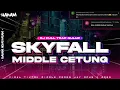 Download Lagu DJ SKYFALL MIDDLE CETUNG FULL TRAP TERBARU 2025