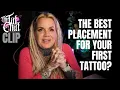 Where is the best placement for the first tattoo CLIP from The Tat Chat 10