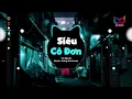Download Lagu Siêu Cô Đơn Remix ( HuyN ft Trường Alex Remix ) 🍑 Nhạc Trẻ Hot Tiktok Remix 2023