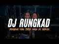 DJ RUNGKAD ENTEK ENTEKAN REMIX FULL BASS VIRAL TIKTOK TERBARU 2022