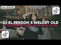 Download Lagu DJ EL PERDON X MELODY OLD STYLE KONDANG JEDAG JEDUG VIRAL TIKTOK TERBARU 2025 SLOW BASS