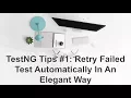 TestNG Tips Retry Failed Tests In An Elegant Way