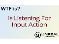 WTF Is Is Listening for Input Action in Unreal Engine 4 UE4
