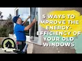 5 Ways To Improve The Energy-Efficiency Of Your Old Windows