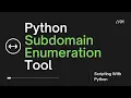 Create Your Own Subdomain Enumeration Tool Using Python With Slides Explained
