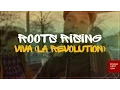 Lagu Roots Rising - VIVA (la Revolution) Official Video