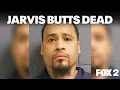 Jarvis Butts found dead in prison