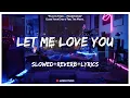 Download Lagu Dj Snake - Let Me Love You ft. Justin Bieber [Slowed+Reverb+Lyrics] || Lo-fi Song