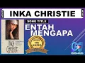 Download Lagu VIDEO \u0026 LYRICS - ENTAH MENGAPA - INKA CHRISTIE