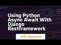 Using python async await with django restframework