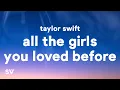 Download Lagu Taylor Swift - All Of The Girls You Loved Before (Lyrics)
