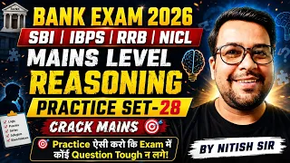 BANK MAINS 2026 REASONING PRACTICE SET-28 Mains Selection Booster Nitish Sir