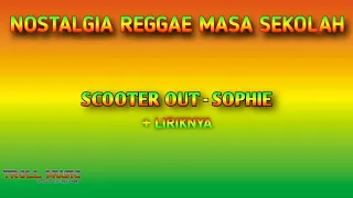 Download Scooter Out - Sophie + Lirik | Lagu Reggae Masa SMP | Nostalgia Reggae Jaman Sekolah MP3