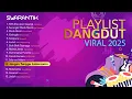 Lagu Full Album Lagu Dangdut Populer 2025 Versi SWARANTIK