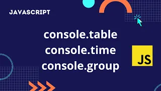console table console time console group in JavaScript