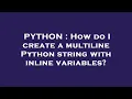 PYTHON How do I create a multiline Python string with inline variables