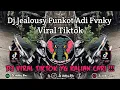 Lagu DJ JEALOUSY FUNKOT ADI FVNKY - DJ FUNKOT JEALOUSY REMIX FYP TIK TOK YANG KALIAN CARI !