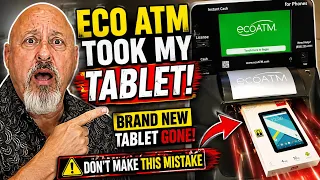 I LOST A BRAND NEW TABLET TO THE ECO ATM MACHINE