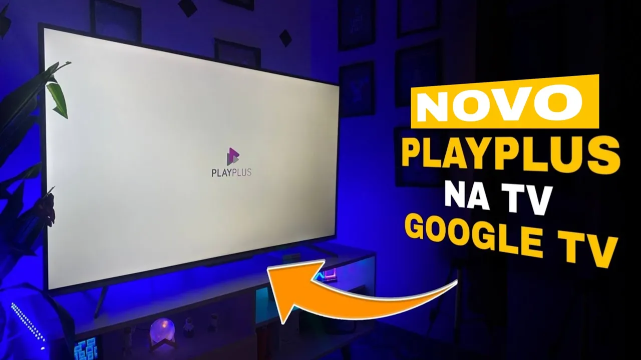 Playplus na SmartTV Google TV ou Android TV