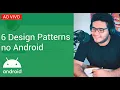 LIVE - 6 Design Patterns que todo programador Android deve saber PARTE 1