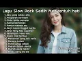 Lagu Lagu Bikin Nangis Lagu Sedih Patah Hati BALLAD Slow Rock Terbaru Dicari 2026 Cocok Disaat Menemani