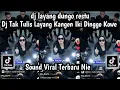 Download Lagu DJ TAK TULIS LAYANG KANGEN IKI DINGGO KOWE DJ LAYANG DUNGO RESTU SOUND TRENDING TIKTOK TERBARU NIE