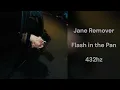 Jane Remover - Flash in the Pan (432hz)